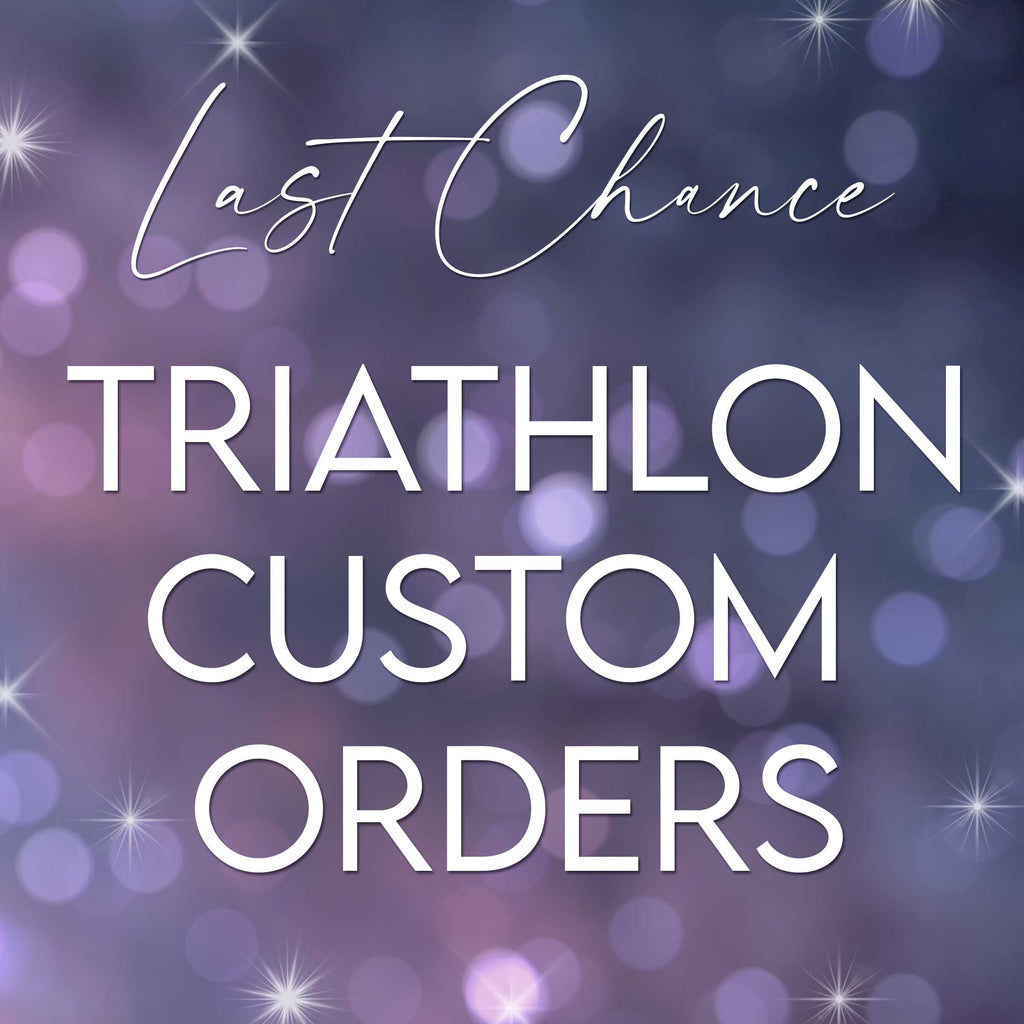 Last Chance Triathlon Custom Order